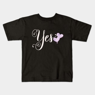 Yes. Statement: Say yes to your love. Kids T-Shirt